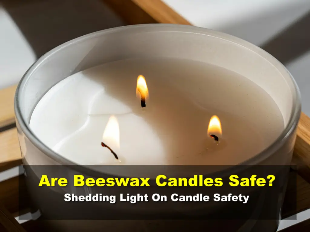 Are Beeswax Candles Safe- Are beeswax candles safe